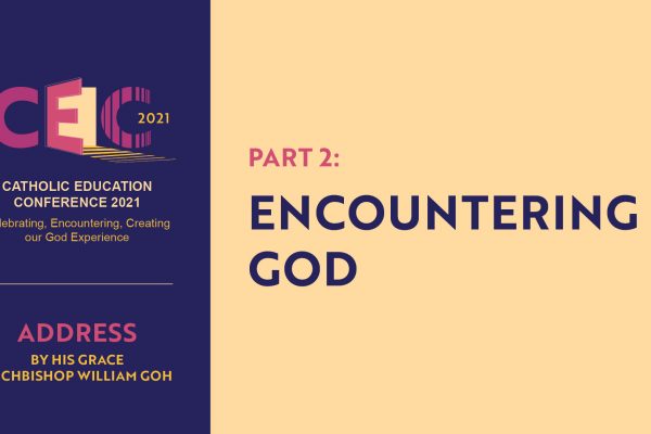 Address of Archbishop William Goh at CEC2021 – Part 2: Encountering God